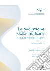 La rivoluzione della medicina. Studi sulla medicina integrata libro