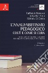 L'analfabetismo pedagogico: cos'è e come si cura. Piccolo manuale di pronto soccorso per insegnanti e affini (con un po' di ironia) libro