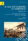 Il Sud-Est europeo e l'Adriatico. Studi italiani. Contributi al XII Congresso Internazionale dell'Association Internationale d'Études du Sud-Est Européen (Bucarest) libro