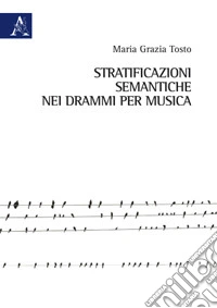 Stratificazioni semantiche nei drammi per musica libro