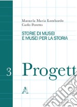 Storie di musei e musei per la storia