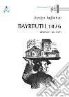 Bayreuth 1876. Genesi di un mito libro