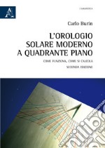 L'orologio solare moderno a quadrante piano. Come funziona, come si calcola libro