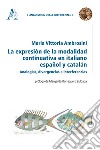 La expresión de la modalidad continuativa en italiano, español y catalán. Analogías, divergencias e interferencias libro