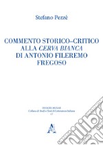 Commento storico-critico alla Cerva bianca di Antonio Fileremo Fregoso libro