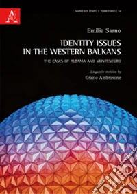 Identity Issues in the Western Balkans. The cases of Albania and Montenegro