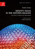 Identity Issues in the Western Balkans. The cases of Albania and Montenegro libro