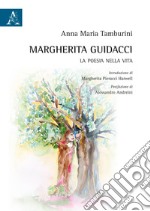 Margherita Guidacci. La poesia nella vita libro