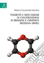 Tossicità e meccanismi di cancerogenesi di diossine e composti di diossina-simili