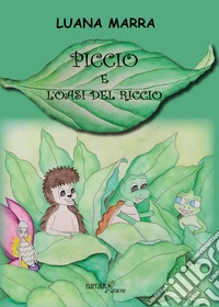 Piccio e l'oasi del riccio. Ediz. a colori libro