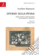 Operaie della penna. Donne, docenti e libri scolastici fra Ottocento e Novecento