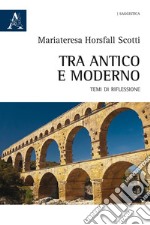 Tra antico e moderno. Temi di riflessione libro