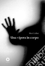 Una vipera in corpo libro