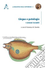 Lingua e patologia. I sistemi instabili libro