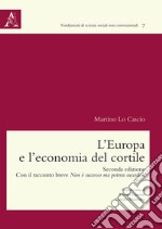 L'Europa e l'economia del cortile. Con il racconto breve Non è successo ma poteva succedere libro