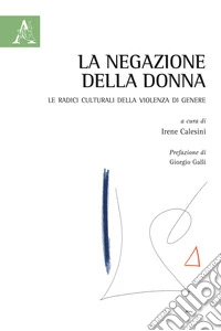 La negazione della donna. Le radici culturali della violenza di genere libro
