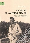 La penna di Amerigo Dùmini. Articoli, lettere e memoriali di un italiano enigmatico libro