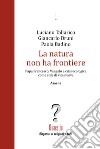 La natura non ha frontiere. Papa Francesco, Vangelo e crisi ecologica come stile di vita nuova libro