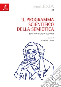 Il programma scientifico della semiotica. Scritti in onore di Ugo Volli