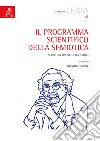 Il programma scientifico della semiotica. Scritti in onore di Ugo Volli libro di Leone M. (cur.)