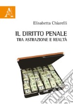 Il diritto penale tra astrazione e realtà libro