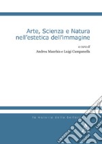 Arte, scienza e natura nell'estetica dell'immagine libro