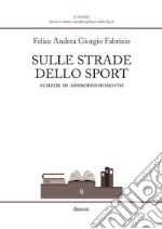 Sulle strade dello sport. Schede di approfondimento libro