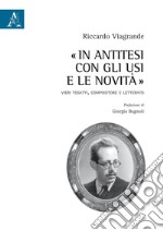 «In antitesi con gli usi e le novità». Vieri Tosatti, compositore e letterato