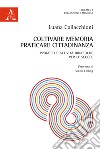 Coltivare memoria, praticare cittadinanza. Progetti e attività didattiche per le scuole libro