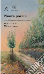 Nuova poesia. Antologia di autori contemporanei libro