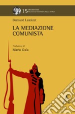 La mediazione comunista. Opera completa