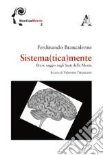 Sistema(tica)mente. Breve saggio sugli stati della mente libro