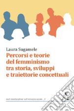 Percorsi e teorie del femminismo tra storia, sviluppi e traiettorie concettuali