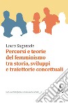 Percorsi e teorie del femminismo tra storia, sviluppi e traiettorie concettuali libro