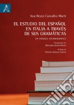 El estudio del español en Italia a través de sus gramáticas. Un enfoque historiográfico libro