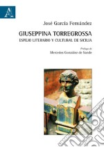 Giuseppina Torregrossa: espejo literario y cultural de Sicilia