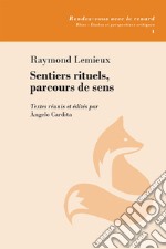 Sentiers rituels, parcours de sens. Textes réunis et édités libro