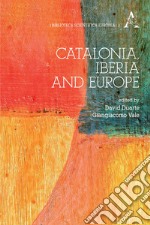 Catalonia, Iberia And Europe libro