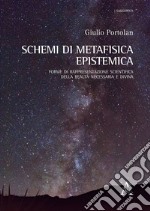 Schemi di metafisica epistemica. Forme di rappresentazione scientifica della realtà necessaria e divina libro