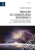 Principi di cosmologia epistemica. La confutazione del sapere occidentale e della scienza moderna operata dalla concezione epistemica dell'Universo libro