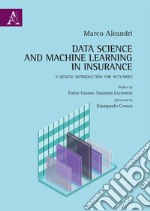 Data science and machine learning in insurance. A gentle introduction for actuaries libro