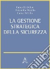 La gestione strategica della sicurezza libro