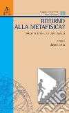 Ritorno alla metafisica? Saggi in onore di Ugo Ugazio libro