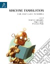 Machine translation. Come usarla in modo professionale. Ediz. bilingue libro