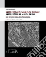 Interpretare l'ambiente rurale. Il caso della Cascina Palma nel Parco Agricolo Sud Milano-Interpréter le milieu rural. Le cas da la Cascina Palma dans le Parc Agricole Sud Milan libro