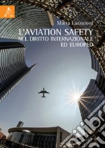 L'aviation safety nel diritto internazionale ed europeo libro