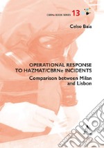 Operational response to Hazmat/CBRNe incidents. Comparison between Milan and Lisbon libro