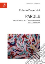 Parole. Fluttuando sull'epistemologia della lettura libro