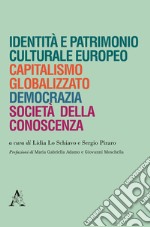 Identità e patrimonio culturale europeo, capitalismo globalizzato, democrazia, società della conoscenza libro