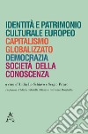 Identità e patrimonio culturale europeo, capitalismo globalizzato, democrazia, società della conoscenza libro